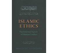 Islamic Ethics: Fundamental Aspects of Human Conduct