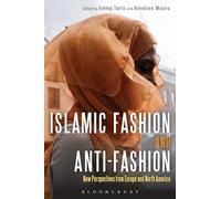 Islamic Fashion and Anti-Fashion: New Perspectives from Europe and North America