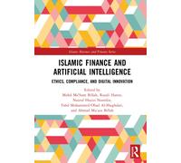 Islamic Finance and Artificial Intelligence : Ethics, Compliance, and Digital Innovation