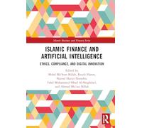 Islamic Finance and Artificial Intelligence: Ethics, Compliance, and Digital Innovation (Islamic Business and Finance Series)