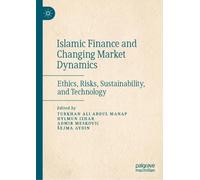 Islamic Finance and Changing Market Dynamics: Ethics, Risks, Sustainability, and Technology