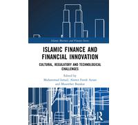 Islamic Finance and Financial Innovation : Cultural, Regulatory and Technological Challenges