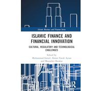 Islamic Finance and Financial Innovation: Cultural, Regulatory and Technological Challenges (Islamic Business and Finance Series)