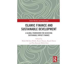 Islamic Finance and Sustainable Development: A Global Framework for Achieving Sustainable Impact Finance (Islamic Business and Finance Series)