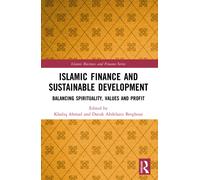 Islamic Finance and Sustainable Development : Balancing Spirituality, Values and Profit