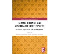 Islamic Finance and Sustainable Development – Balancing Spirituality, Values and Profit