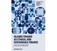 Islamic Finance as an Ethical and Responsible Finance : Exploring a New Paradigm of Shared Growth, Welfare, and Sustainability