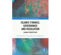 Islamic Finance, Governance and Regulation : Global Perspectives