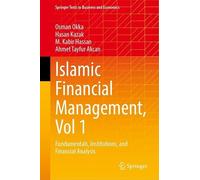 Islamic Financial Management, Vol 1: Fundamentals, Institutions, and Financial Analysis (Springer Texts in Business and Economics)