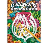 Islamic Floral Calligraphy Coloring Book: Islamic Coloring Book For Muslim Girls, Women, Adults, Men, Teen, Boys and Kids