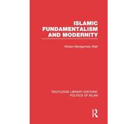 Islamic Fundamentalism and Modernity (RLE Politics of Islam) (Routledge Library Editions: Politics of Islam)