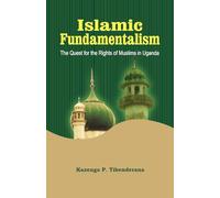 Islamic Fundamentalism: The Quest for the Rights of Muslims in Uganda