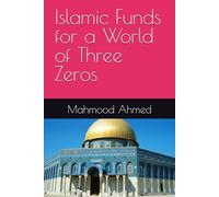 Islamic Funds for a World of Three Zeros (Islamic Social Finance)