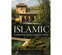 Islamic Gardens and Landscapes (Penn Studies in Landscape Architecture)