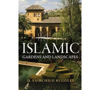 Islamic Gardens and Landscapes (Penn Studies in Landscape Architecture)