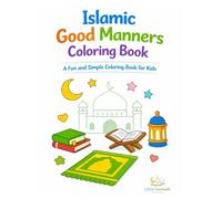 Islamic Good Manners Coloring Book for Kids: A Simple and Fun Coloring Book Based on Islamic Values