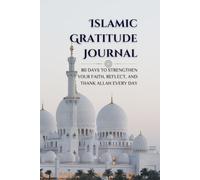 Islamic Gratitude Journal: 80 Days to Strengthen Your Faith, Reflect, and Thank Allah Each Day
