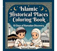 Islamic Historical Places Coloring Book: 10 Days of Ramadan Discovery (30 Days of Ramadan: A Coloring Journey for Kids)