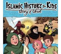 Islamic History for Kids: Story of Uhud