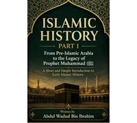 Islamic History: From Pre-Islamic Arabia to the Legacy of Prophet Muhammad ﷺ