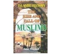 Islamic History: The Rise and Fall of Muslims