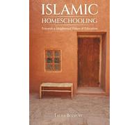 Islamic Homeschooling: Towards A Heightened Vision of Education