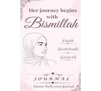 Islamic Journal - Her Journey Begins with Bismillah: Lined Notebook & Diary with Inspirational Qur’an and Hadith Quotes (Pink Edition)