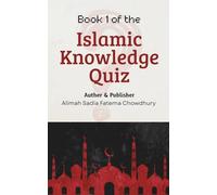 Islamic Knowledge Quiz Book 1: 100 Essential Questions Every Muslim Must Know: Simple, Clear Answers from the Qur’an and Authentic Hadith for Beginners with Exercise