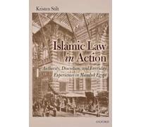 Islamic Law in Action: Authority, Discretion, and Everyday Experiences in Mamluk Egypt