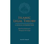 Islamic Legal Theory: A Critical Introduction: Based on al-Juwayni's Waraqat fi usul al-fiqh