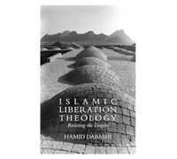 Islamic Liberation Theology: Resisting the Empire