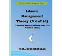 Islamic Management Theory (V 6 of 10) [Learning Managerial Ideas from Five Pillars of Islam]