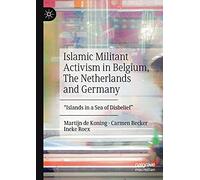 Islamic Militant Activism in Belgium, The Netherlands and Germany: "Islands in a Sea of Disbelief"