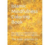 Islamic Mindfulness Coloring Book: Relaxing Islamic Patterns for Stress Relief, Reflection, and Spiritual Calm