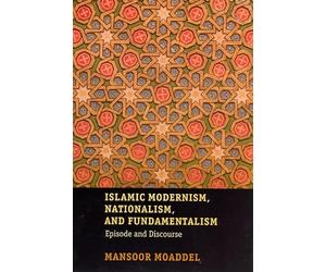 Islamic Modernism, Nationalism, and Fundamentalism: Episode and Discourse