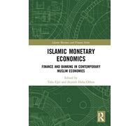 Islamic Monetary Economics: Finance and Banking in Contemporary Muslim Economies (Islamic Business and Finance Series)