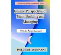 Islamic Perspective of Team Building and Managing (Islamic Management Theory (IMT))