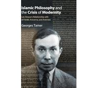 Islamic Philosophy and the Crisis of Modernity: Leo Strauss's Relationship with al-Fārābī, Avicenna, and Averroes (SUNY series in the Thought and Legacy of Leo Strauss)