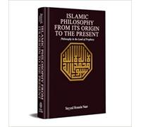 ISLAMIC PHILOSOPHY FROM ITS ORIGIN TO THE PRESENT