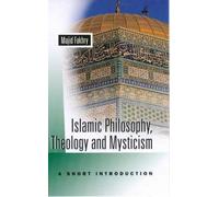 Islamic Philosophy, Theology and Mysticism: A Short Introduction