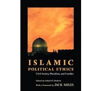 Islamic Political Ethics: Civil Society, Pluralism, and Conflict (Ethikon Series in Comparative Ethics)