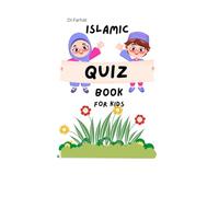 ISLAMIC QUIZ BOOK FOR KIDS: Questions and Answers about the Qur’an, Life of Prophet Muhammad ﷺ, Good Manners, and More!