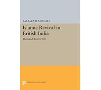 Islamic Revival in British India: Deoband, 1860-1900 – Princeton Legacy Library 778