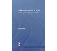 Islamic Revivalism in Syria: The Rise and Fall of Ba'thist Secularism: 07 (Routledge Studies in Political Islam)
