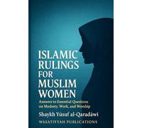 ISLAMIC RULINGS FOR MUSLIM WOMEN: Answers to Essential Questions on Modesty, Work, and Worship