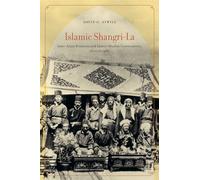 Islamic Shangri-La: Inter-Asian Relations and Lhasa’s Muslim Communities, 1600 to 1960