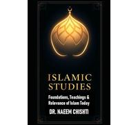 Islamic Studies: Foundations, Teachings & Relevance of Islam Today (The CSS Examination Series)