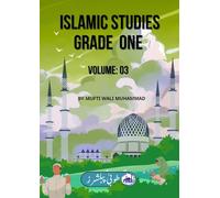 Islamic Studies - Grade 1 volume 03: Text book (Islamic Studies) ("Foundations of Faith: Islamic Books for All Ages")