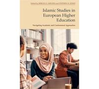 Islamic Studies in European Higher Education: Navigating Academic and Confessional Approaches