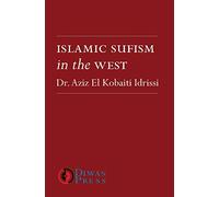 Islamic Sufism in the West: Moroccan Sufi Influence in Britain: the Habibiyya Darqawiyya Order As an Example